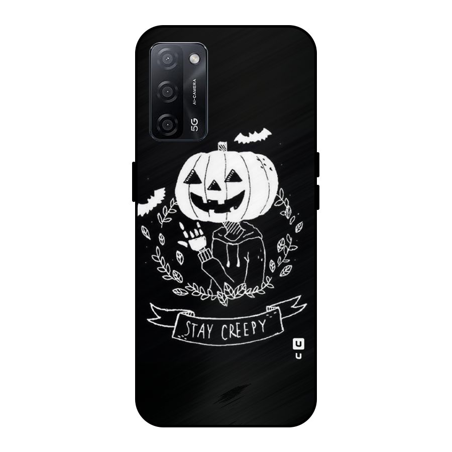 Stay Creepy Metal Back Case for Oppo A53s 5G