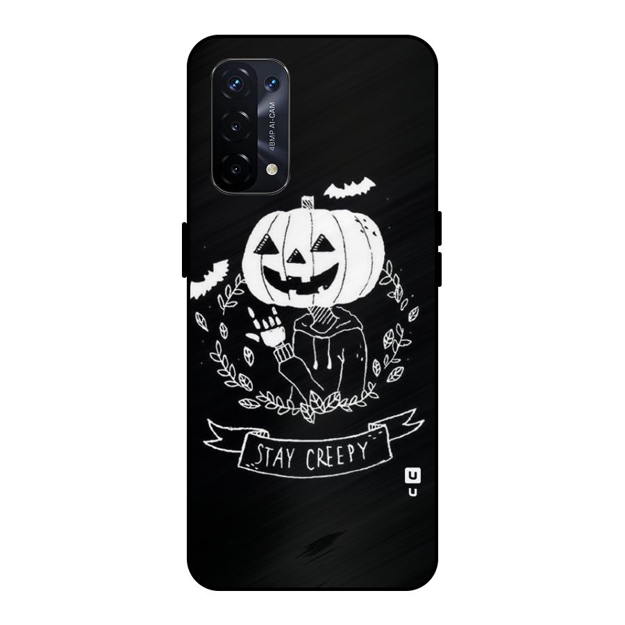 Stay Creepy Metal Back Case for Oppo A74 5G