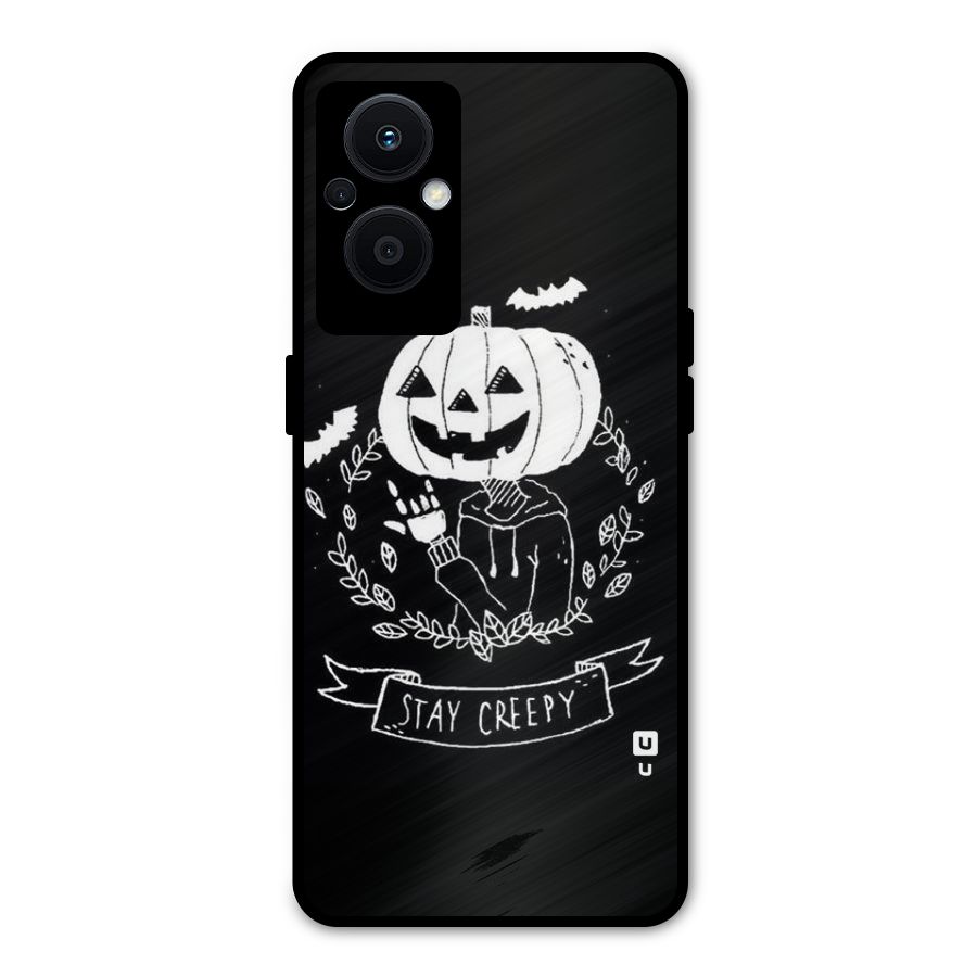 Stay Creepy Metal Back Case for Oppo F21 Pro 5G