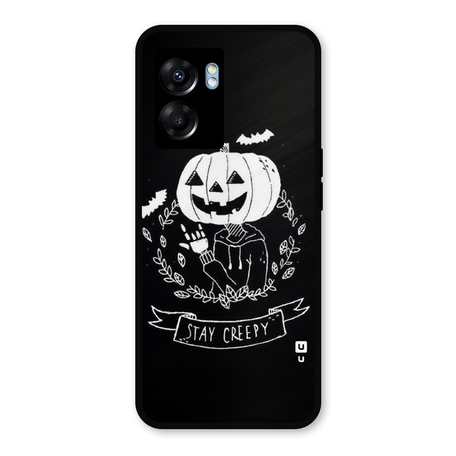 Stay Creepy Metal Back Case for Oppo K10 (5G)
