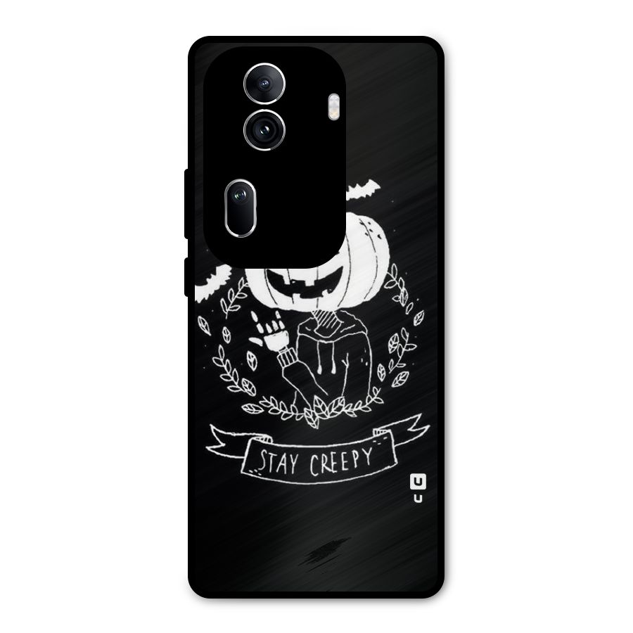 Stay Creepy Metal Back Case for Oppo Reno11 Pro 5G