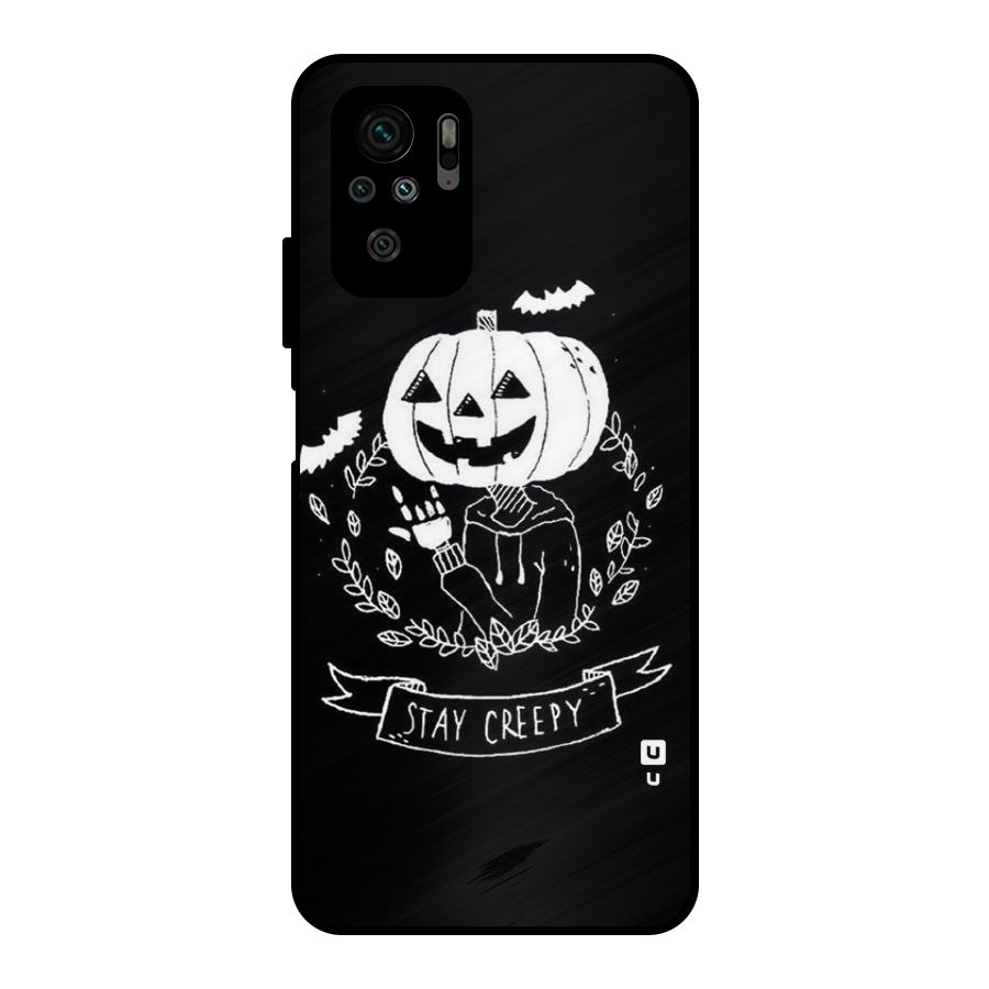 Stay Creepy Metal Back Case for Redmi Note 10
