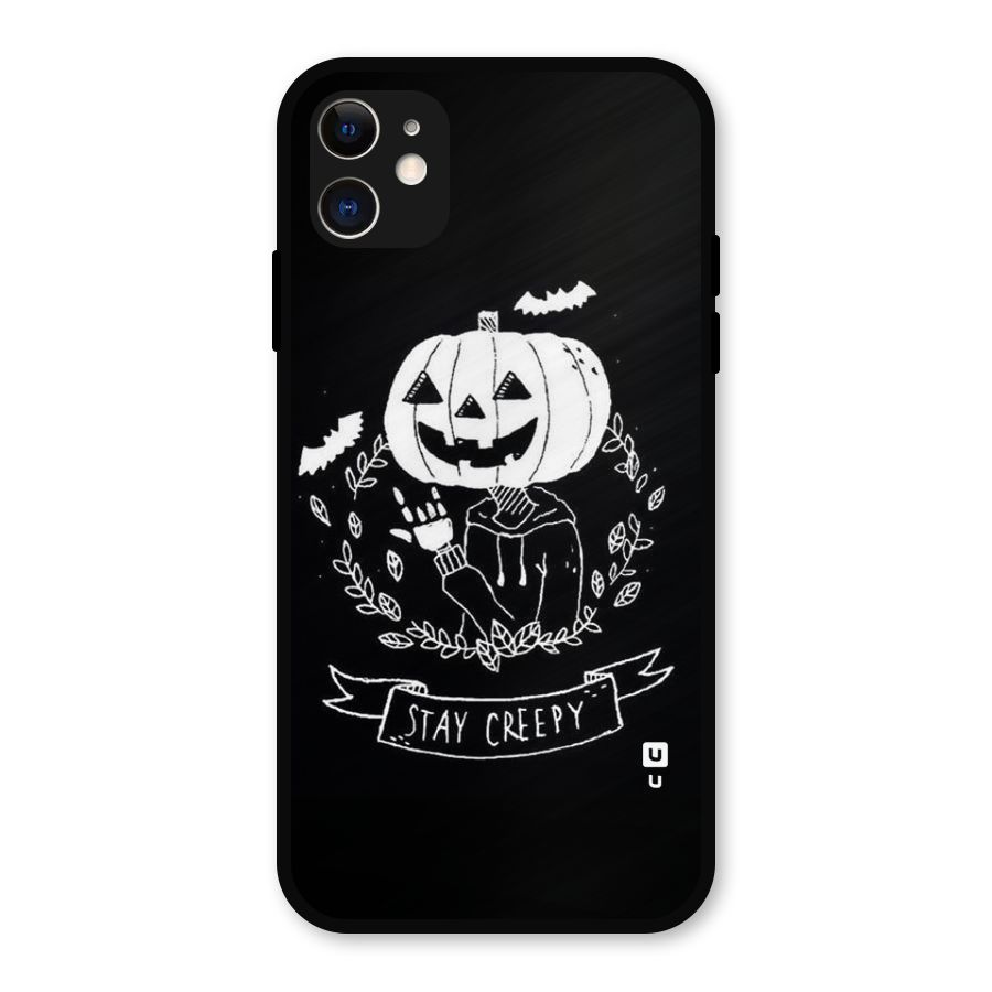 Stay Creepy Metal Back Case for iPhone 11