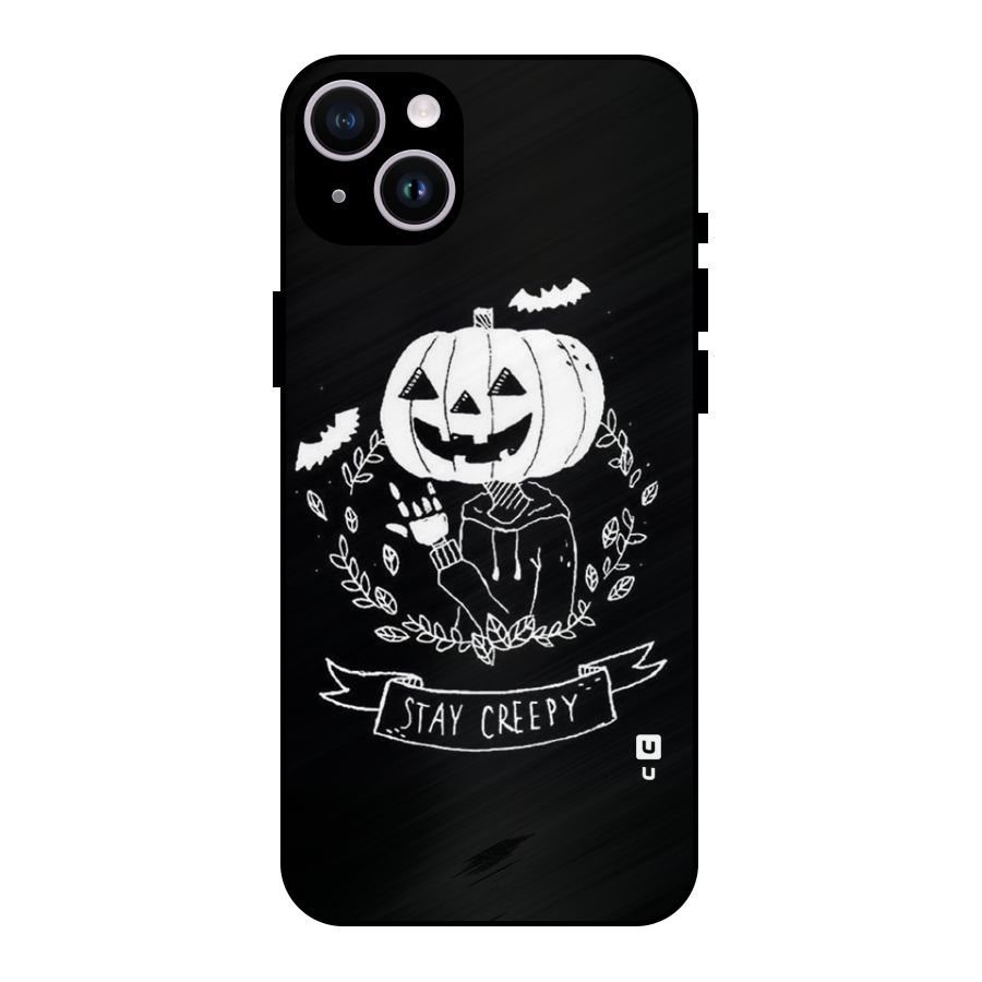 Stay Creepy Metal Back Case for iPhone 14 Plus