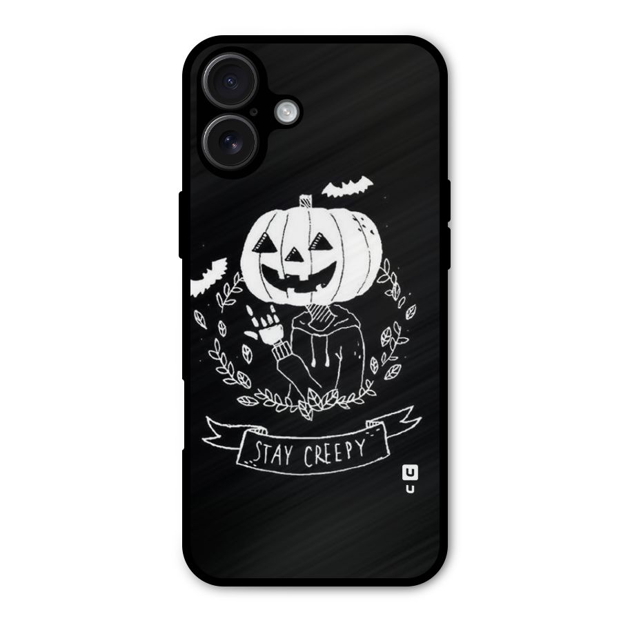 Stay Creepy Metal Back Case for iPhone 16 Plus