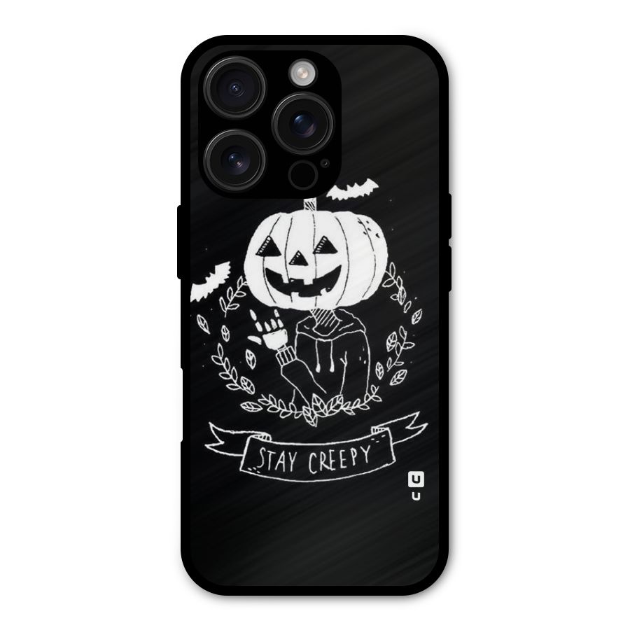 Stay Creepy Metal Back Case for iPhone 16 Pro