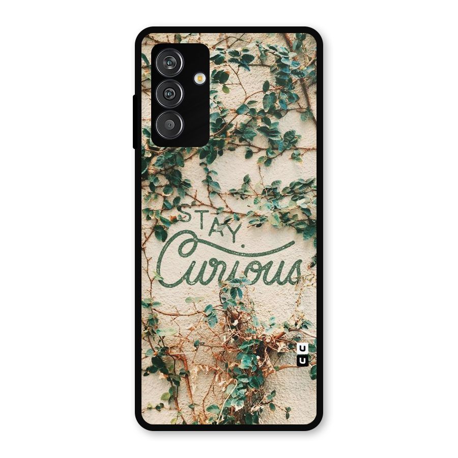 Stay Curious Metal Back Case for Galaxy F13