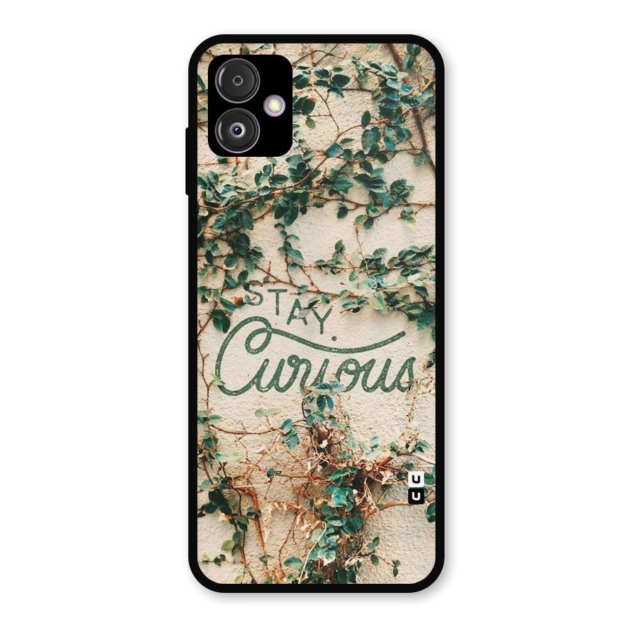 Stay Curious Metal Back Case for Galaxy F14