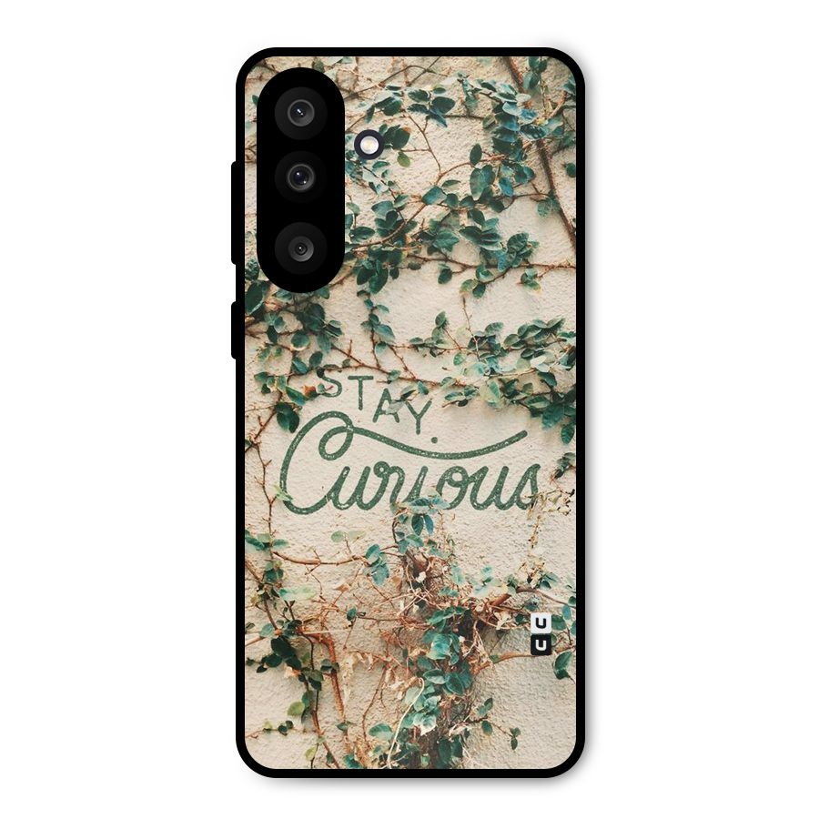 Stay Curious Metal Back Case for Galaxy F56