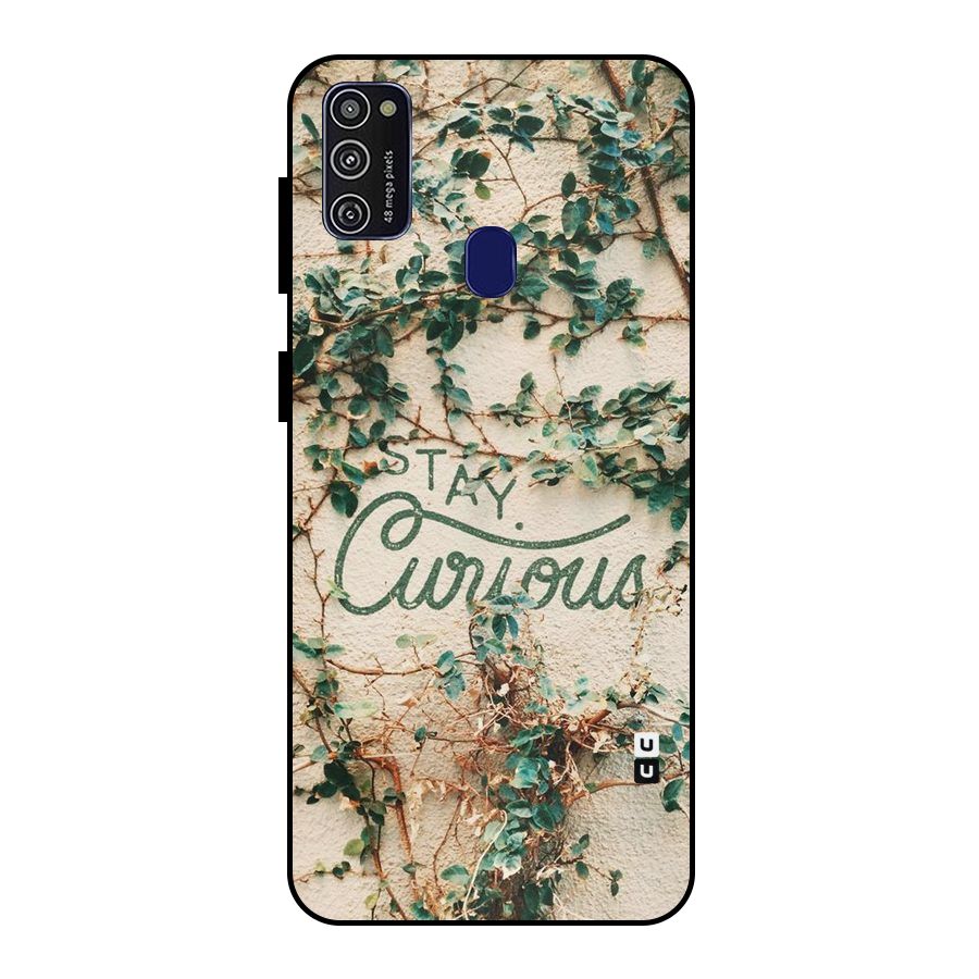 Stay Curious Metal Back Case for Galaxy M21