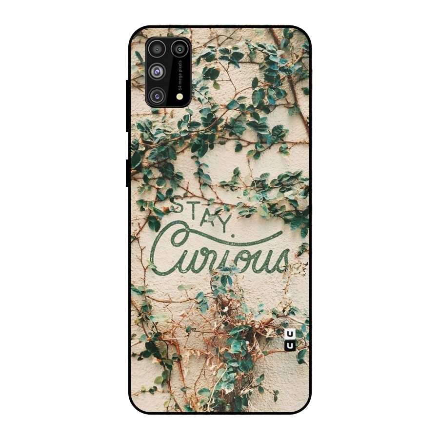 Stay Curious Metal Back Case for Galaxy M31