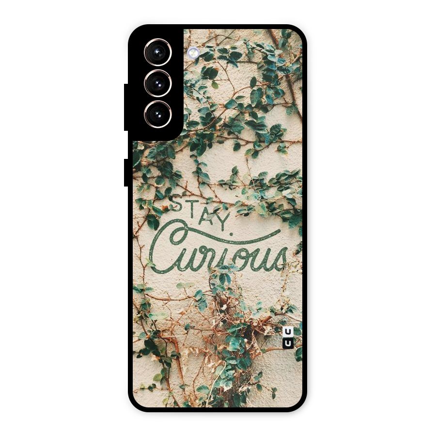 Stay Curious Metal Back Case for Galaxy S21 Plus