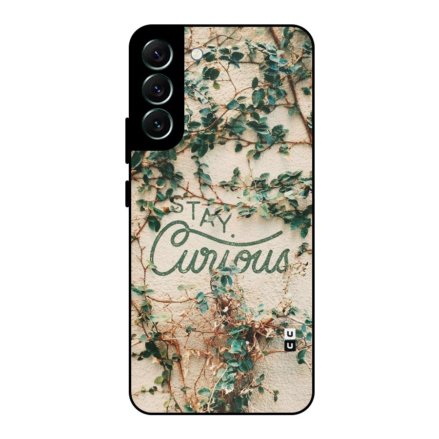 Stay Curious Metal Back Case for Galaxy S22 Plus 5G
