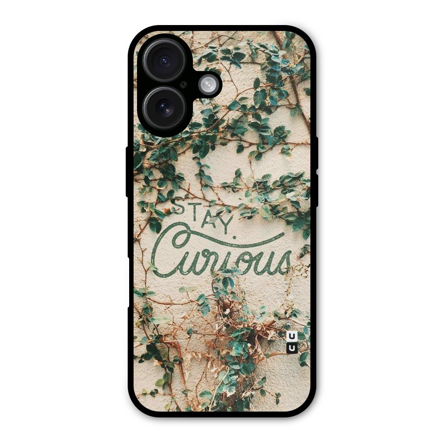 Stay Curious Metal Back Case for iPhone 16