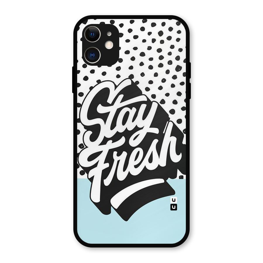 Stay Fresh Metal Back Case for iPhone 11
