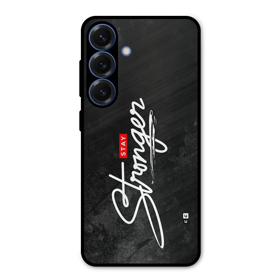 Stay Stronger Metal Back Case for Galaxy S25