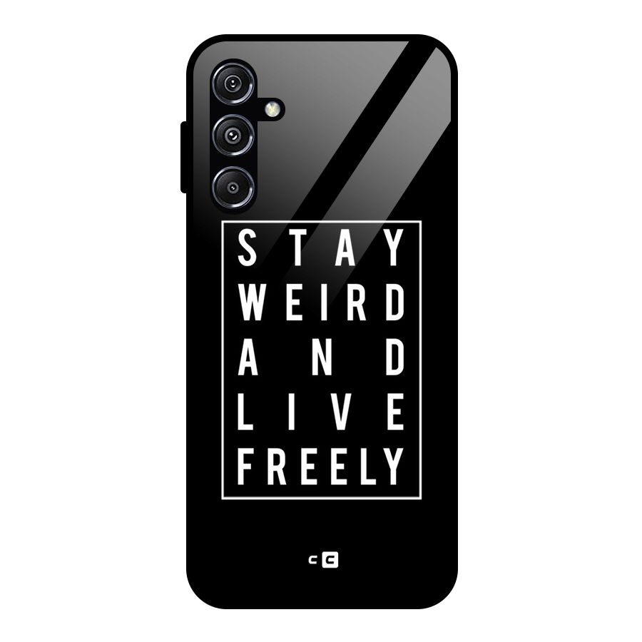 Stay Weird Live Freely Glass Back Case for Galaxy M34 5G