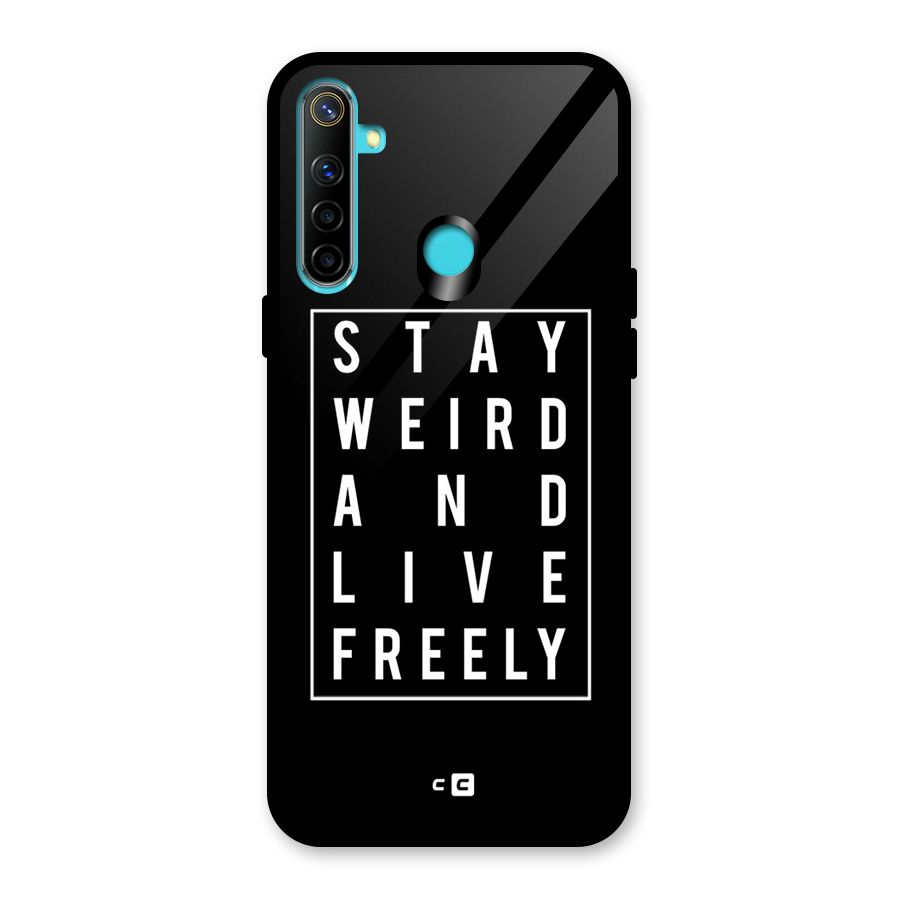 Stay Weird Live Freely Glass Back Case for Realme 5