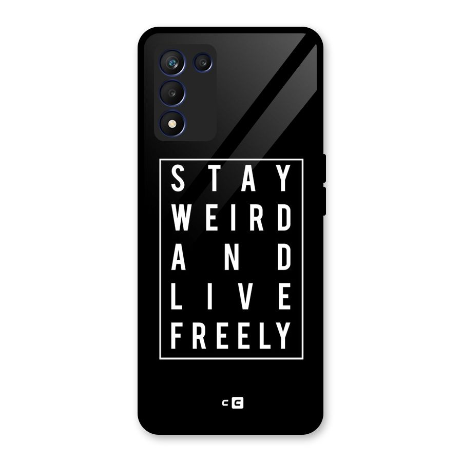 Stay Weird Live Freely Glass Back Case for Realme 9 5G Speed