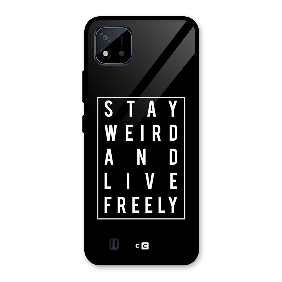 Stay Weird Live Freely Glass Back Case for Realme C11 2021