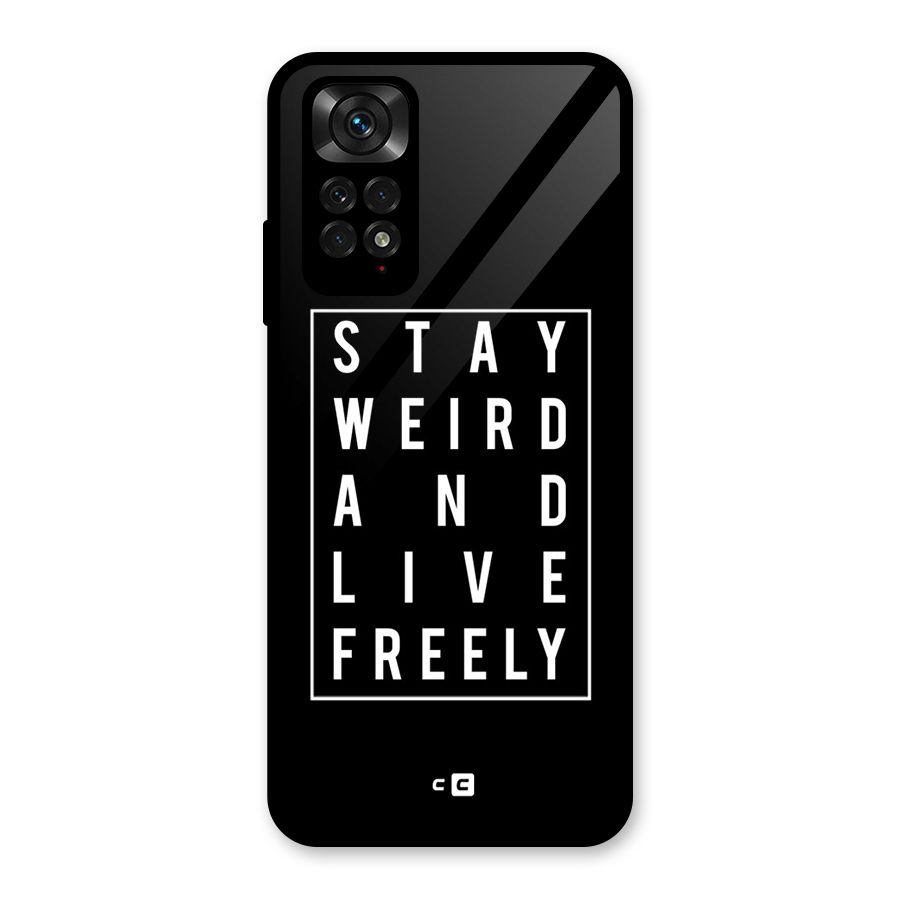 Stay Weird Live Freely Glass Back Case for Redmi Note 11S