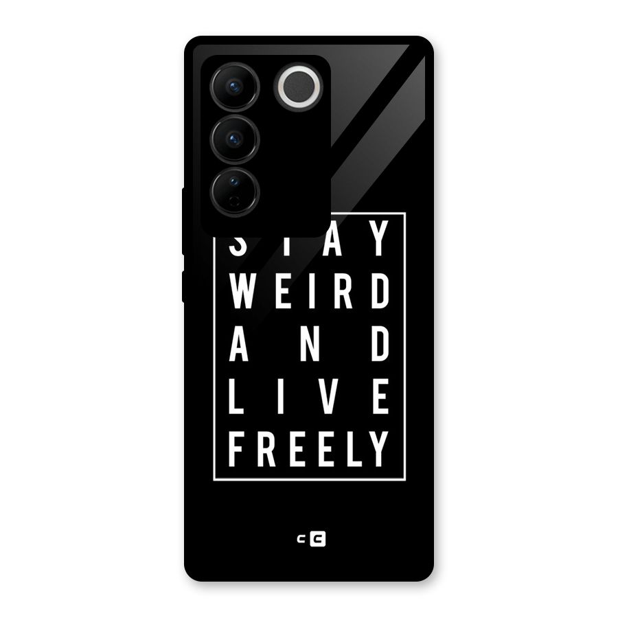 Stay Weird Live Freely Glass Back Case for Vivo V27 Pro