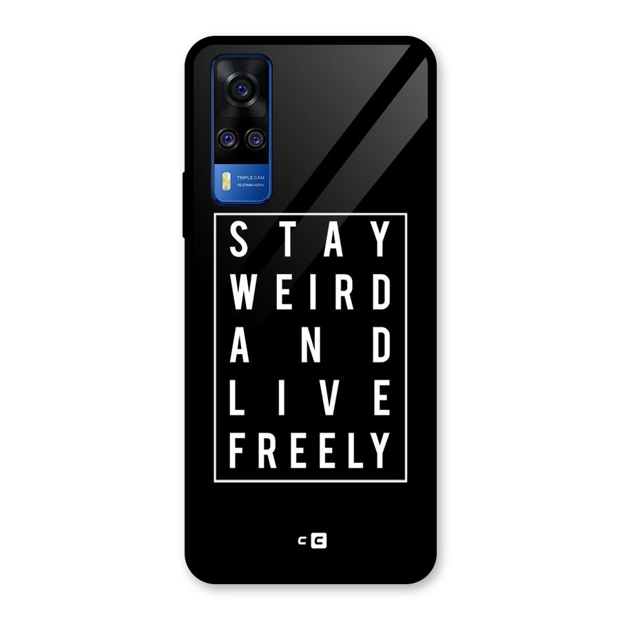 Stay Weird Live Freely Glass Back Case for Vivo Y31