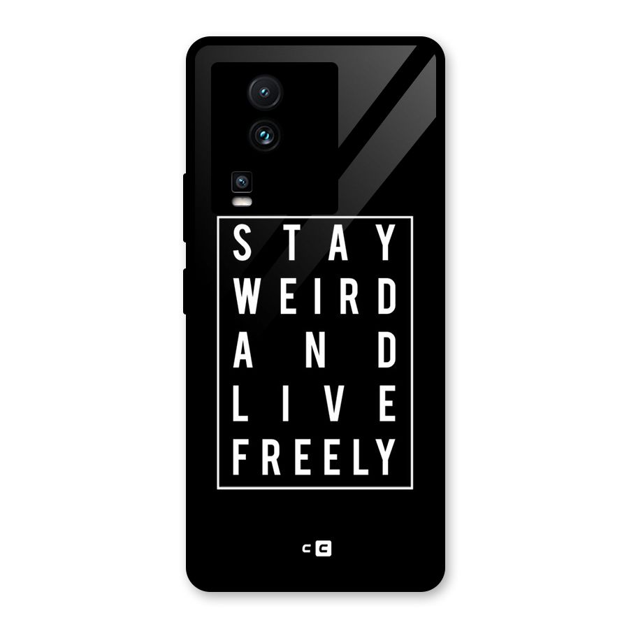 Stay Weird Live Freely Glass Back Case for Vivo iQOO Neo 7