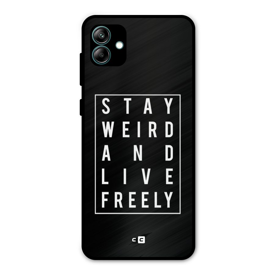 Stay Weird Live Freely Metal Back Case for Galaxy A04