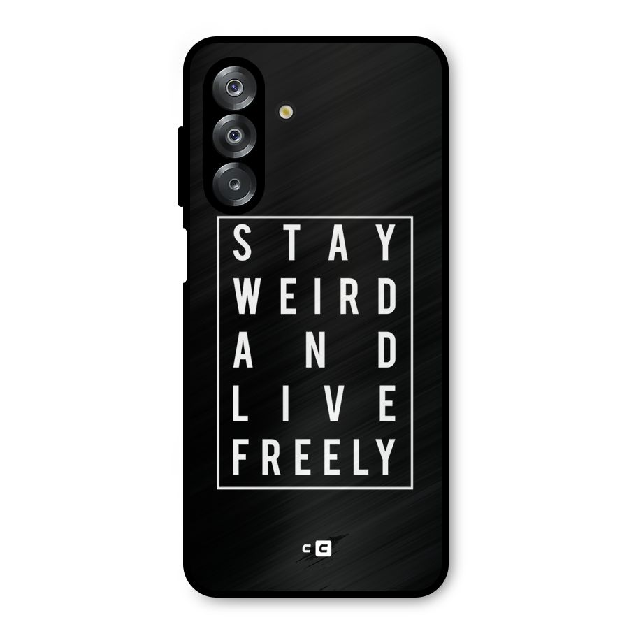 Stay Weird Live Freely Metal Back Case for Galaxy A26