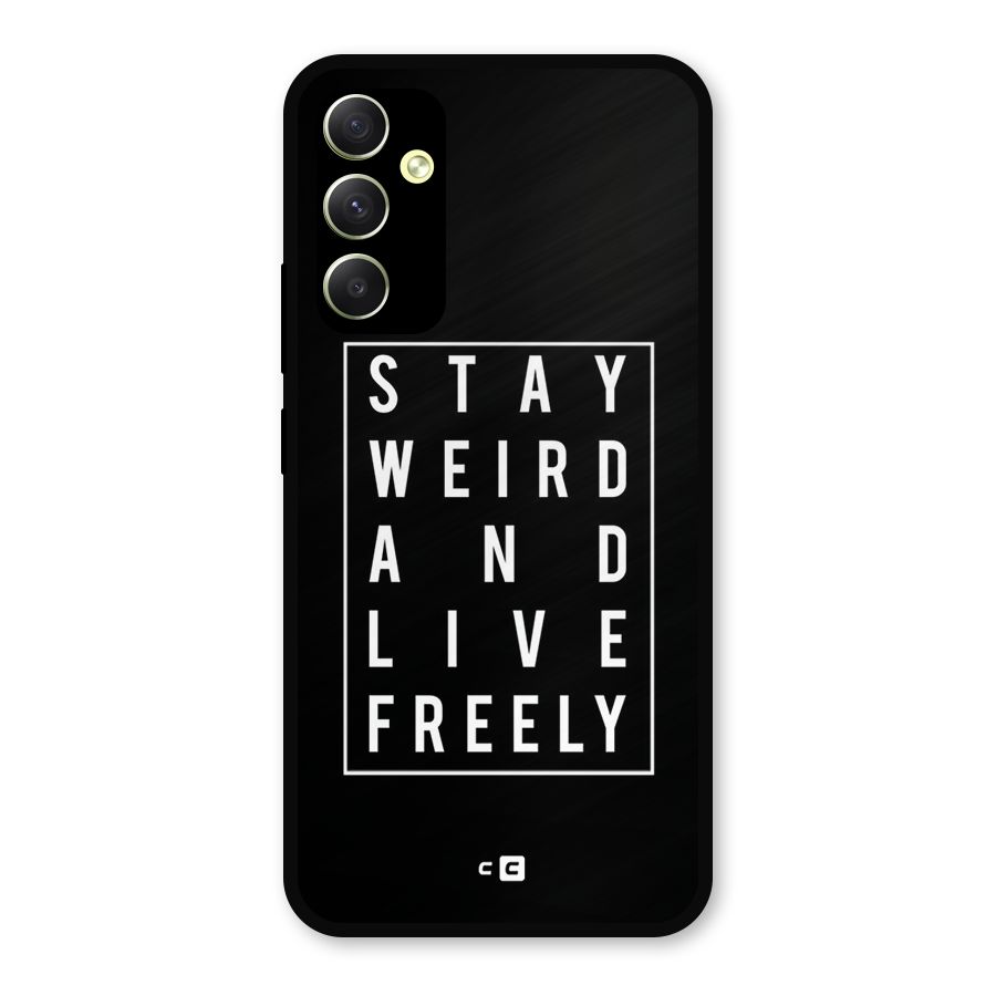 Stay Weird Live Freely Metal Back Case for Galaxy A34