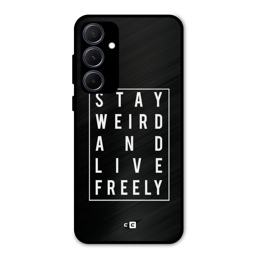 Stay Weird Live Freely Metal Back Case for Galaxy A35