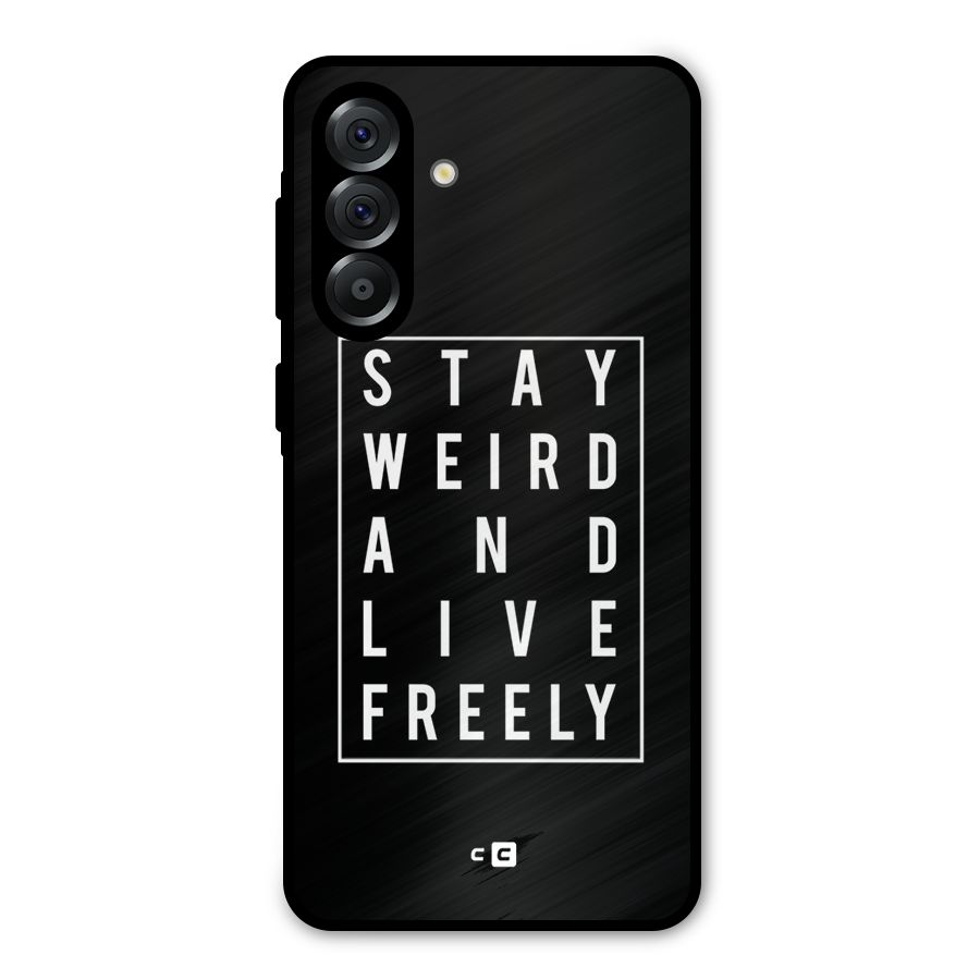 Stay Weird Live Freely Metal Back Case for Galaxy A36