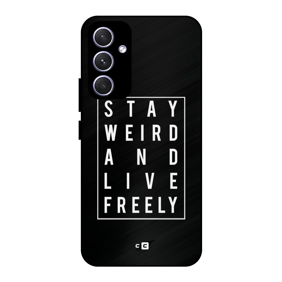 Stay Weird Live Freely Metal Back Case for Galaxy A54