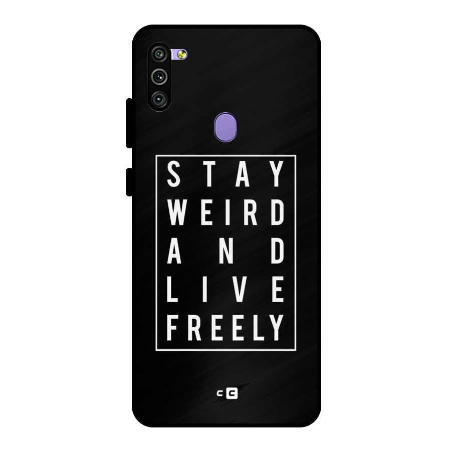 Stay Weird Live Freely Metal Back Case for Galaxy M11