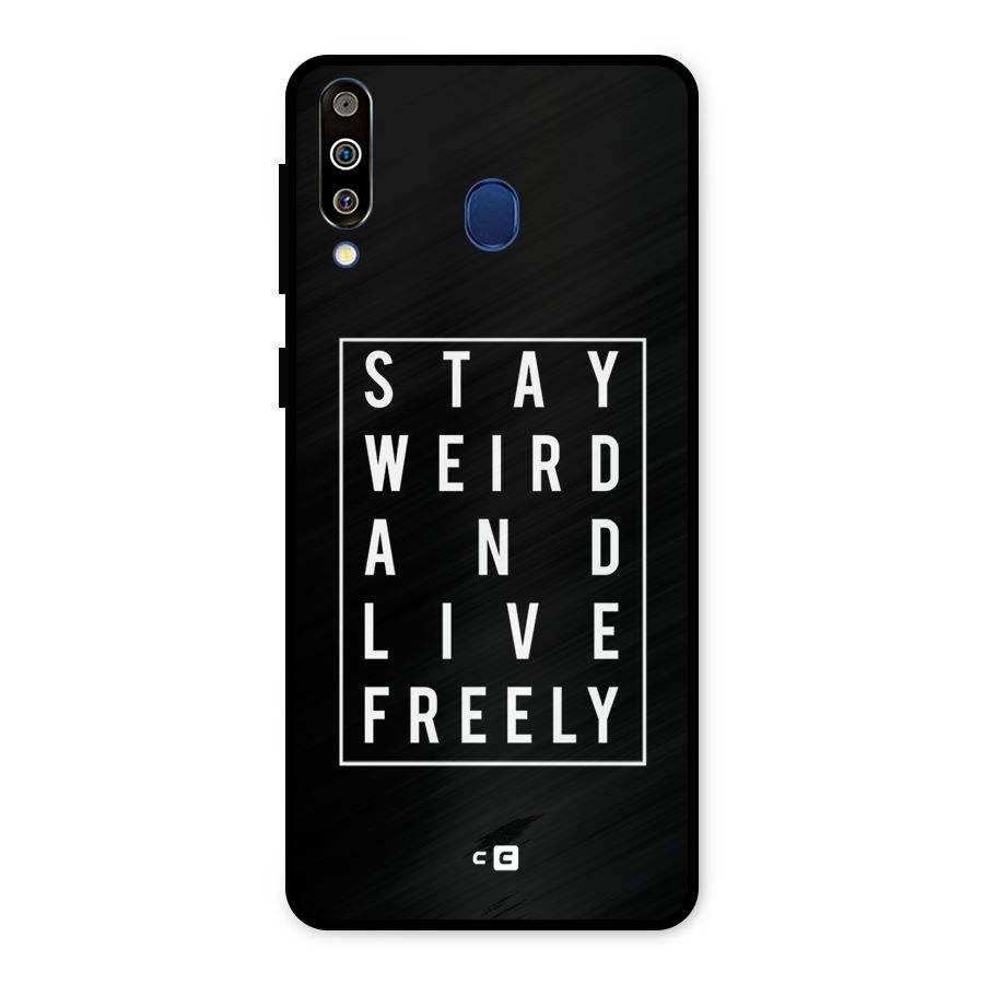 Stay Weird Live Freely Metal Back Case for Galaxy M30