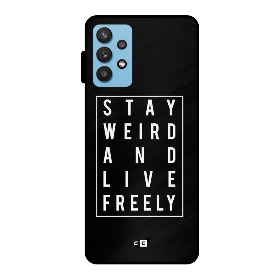 Stay Weird Live Freely Metal Back Case for Galaxy M32 5G