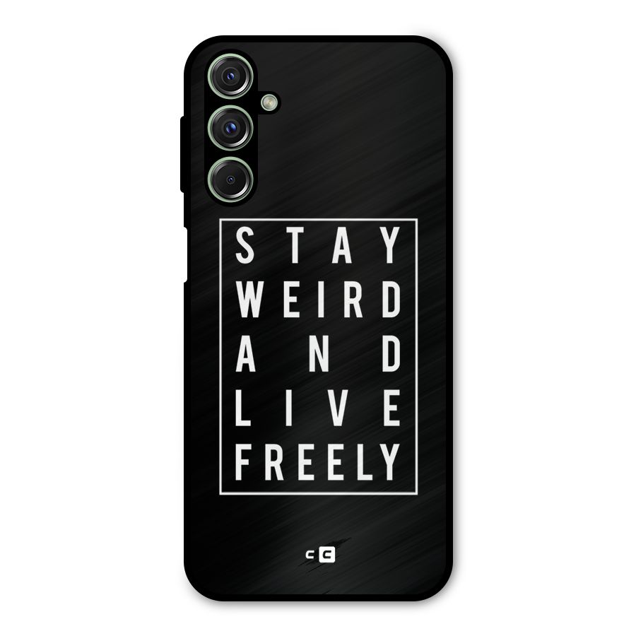 Stay Weird Live Freely Metal Back Case for Galaxy M34