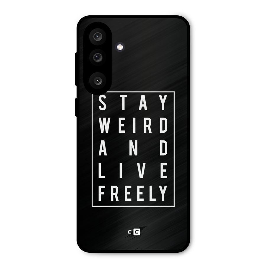Stay Weird Live Freely Metal Back Case for Galaxy M56
