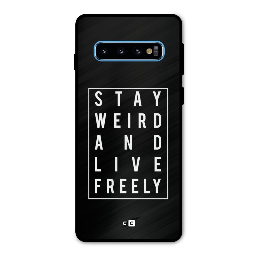 Stay Weird Live Freely Metal Back Case for Galaxy S10