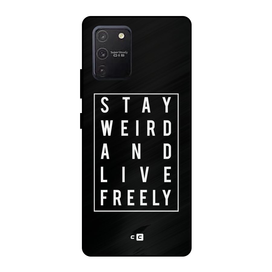 Stay Weird Live Freely Metal Back Case for Galaxy S10 Lite