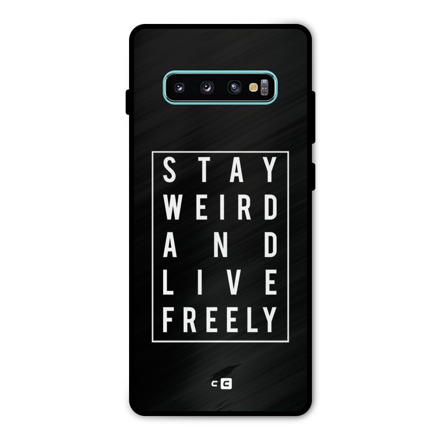 Stay Weird Live Freely Metal Back Case for Galaxy S10 Plus
