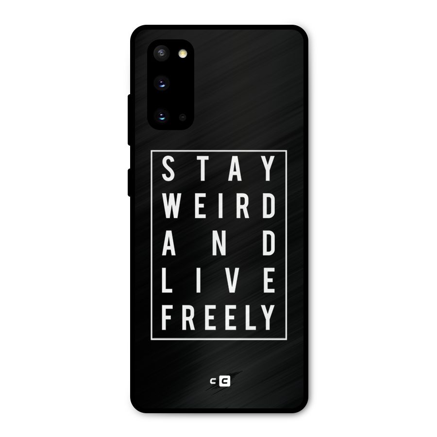 Stay Weird Live Freely Metal Back Case for Galaxy S20