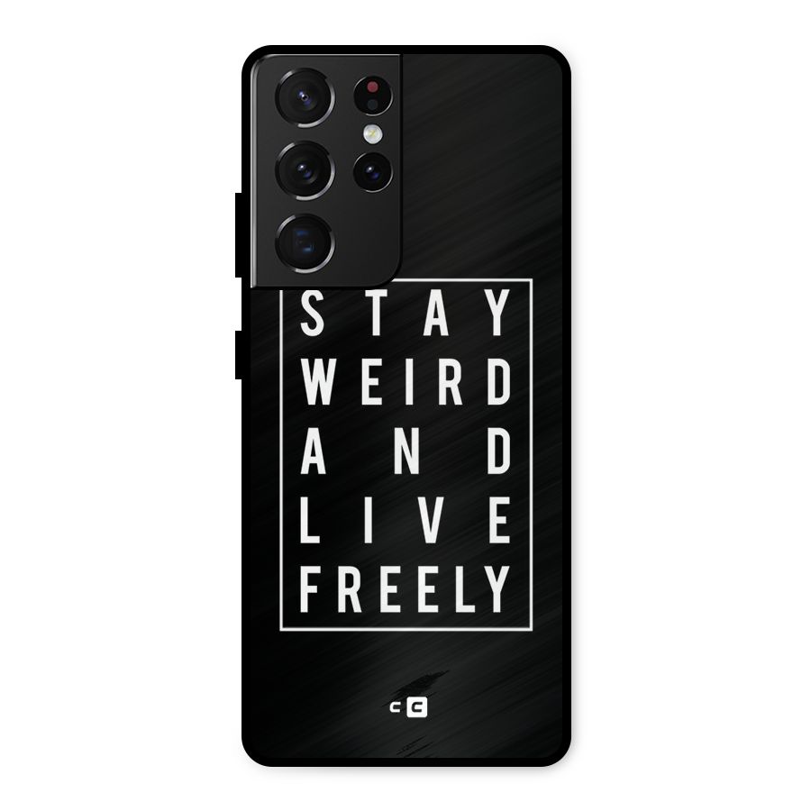 Stay Weird Live Freely Metal Back Case for Galaxy S21 Ultra 5G