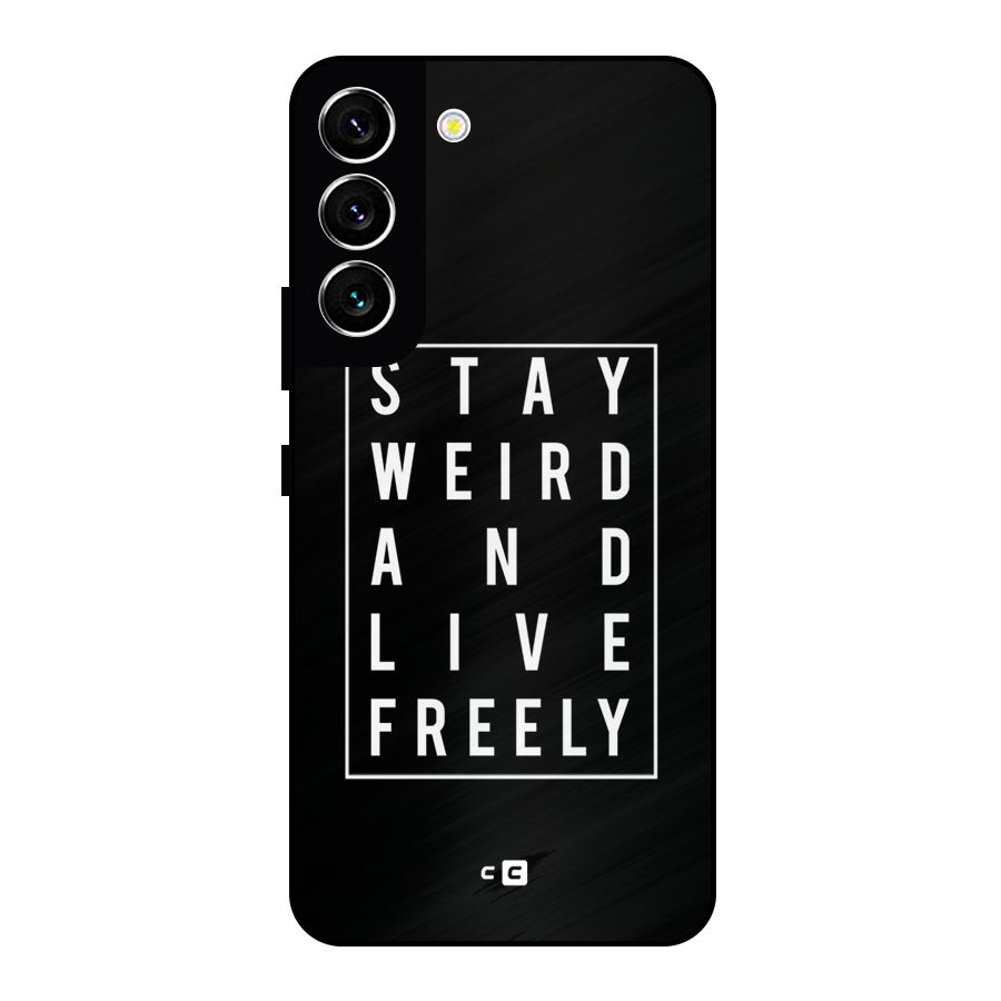 Stay Weird Live Freely Metal Back Case for Galaxy S22 5G
