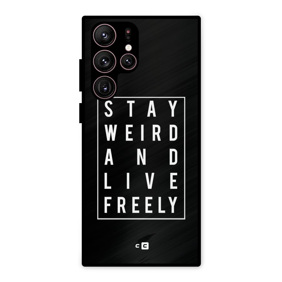 Stay Weird Live Freely Metal Back Case for Galaxy S22 Ultra 5G