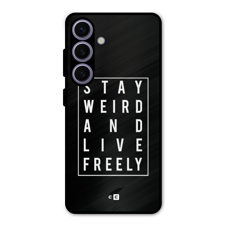 Stay Weird Live Freely Metal Back Case for Galaxy S24