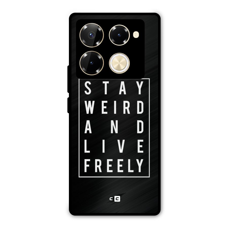 Stay Weird Live Freely Metal Back Case for Infinix Note 40 Pro Plus