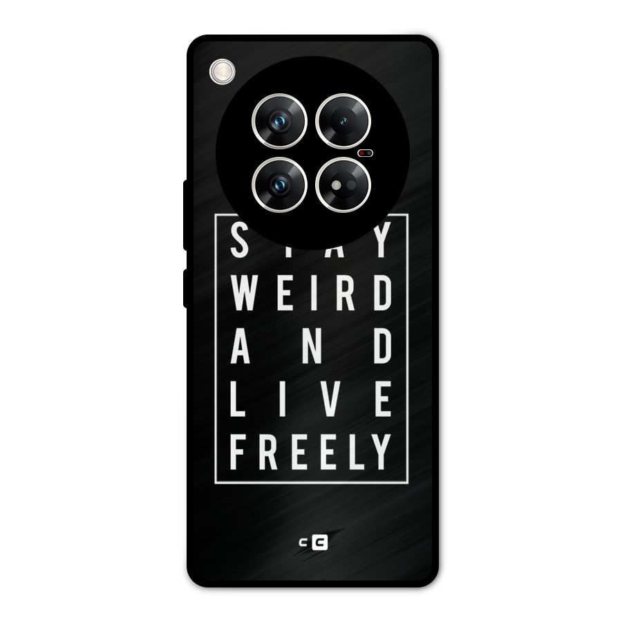 Stay Weird Live Freely Metal Back Case for Infinix Zero 40 5G