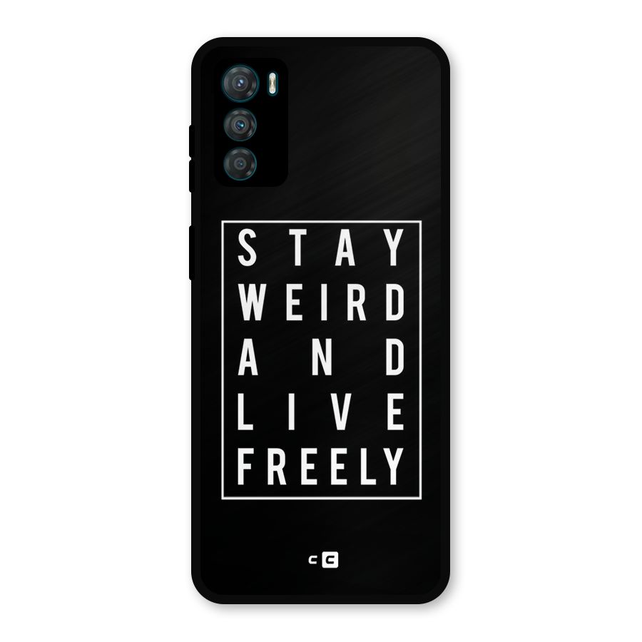 Stay Weird Live Freely Metal Back Case for Moto G42